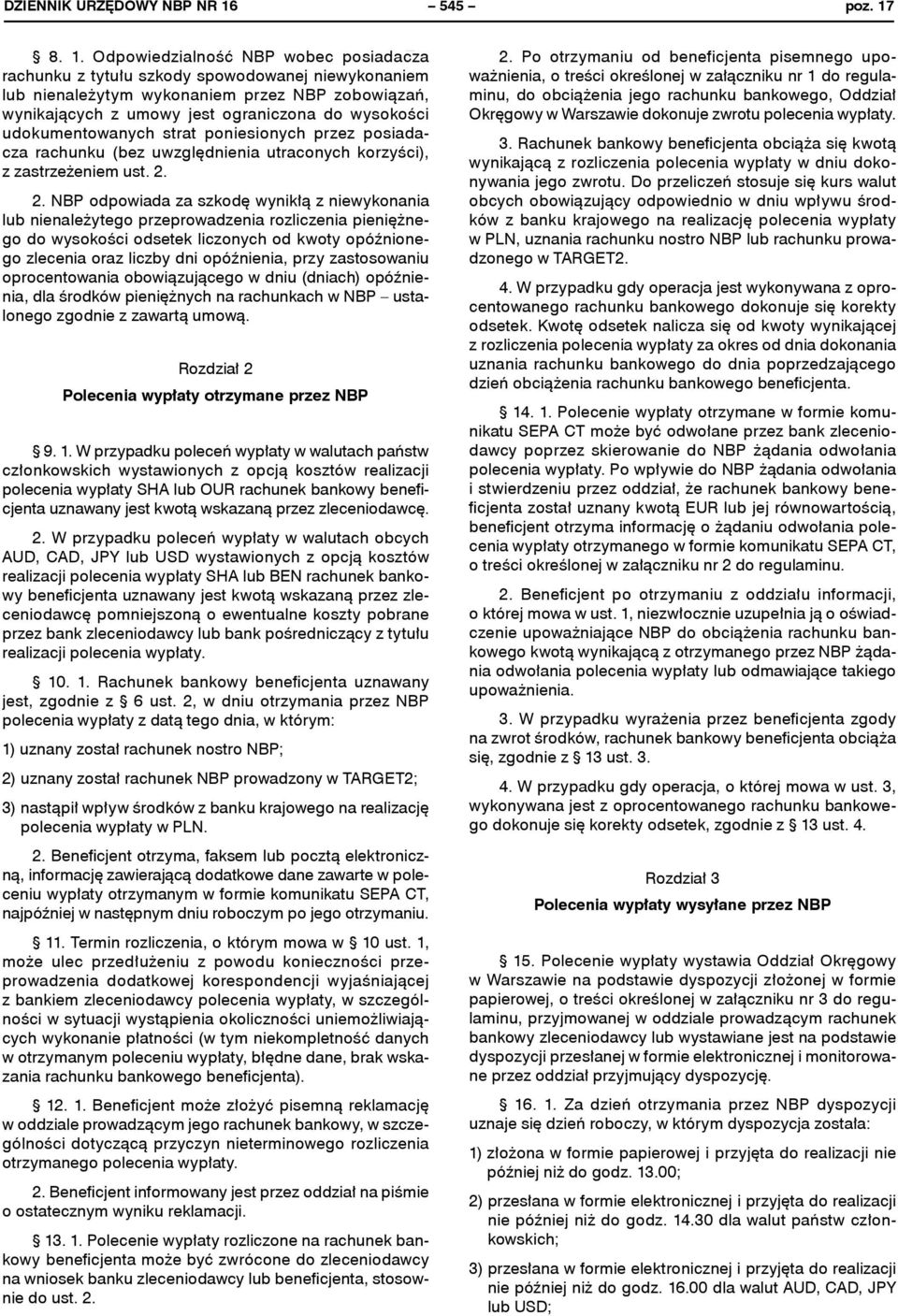 określonej 17) w załączniku nr 1 do regula- rachunku z tytułu szkody spowodowanej niewykonaniem z dnia 20 października lub nienależytym wykonaniem przez NBP zobowiązań, minu, do obciążenia jego