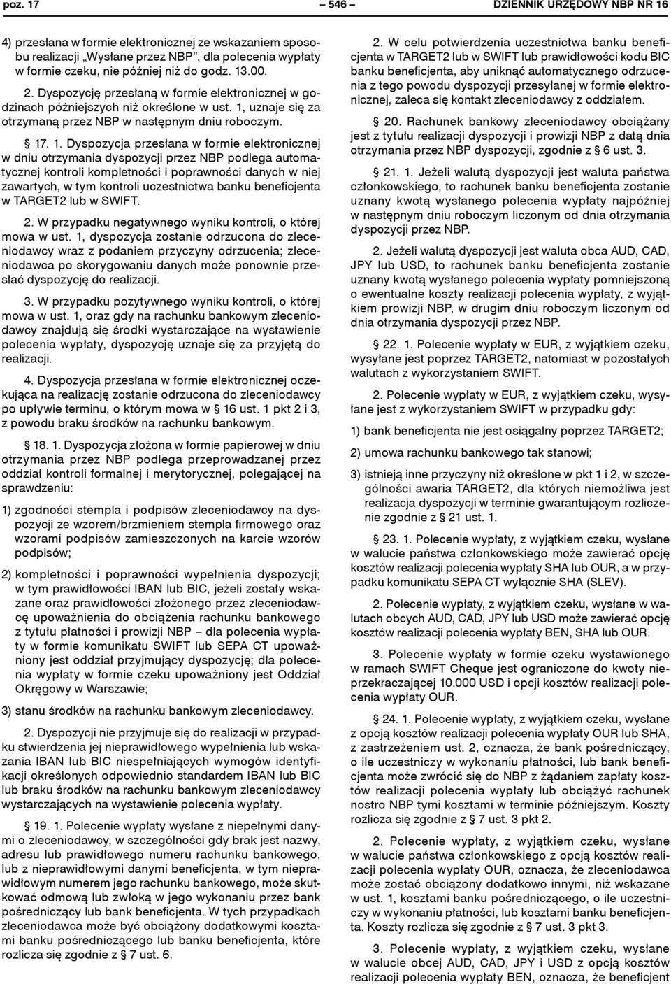 W celu nr 60/2011 potwierdzenia Zarządu uczestnictwa Narodowego Banku banku Polskiego benefi- w formie czeku, nie później niż do godz. 13.00.