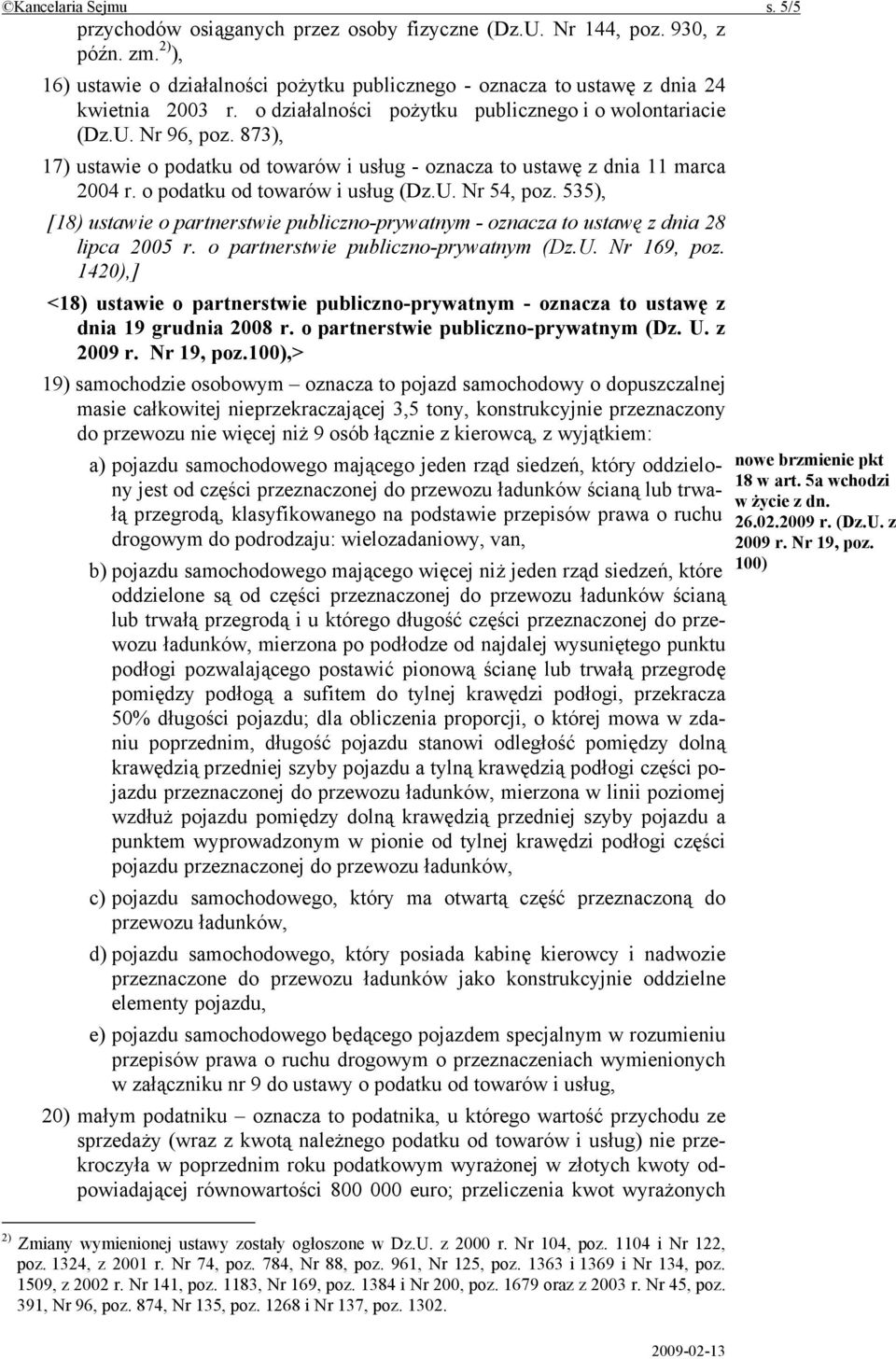 873), 17) ustawie o podatku od towarów i usług - oznacza to ustawę z dnia 11 marca 2004 r. o podatku od towarów i usług (Dz.U. Nr 54, poz.