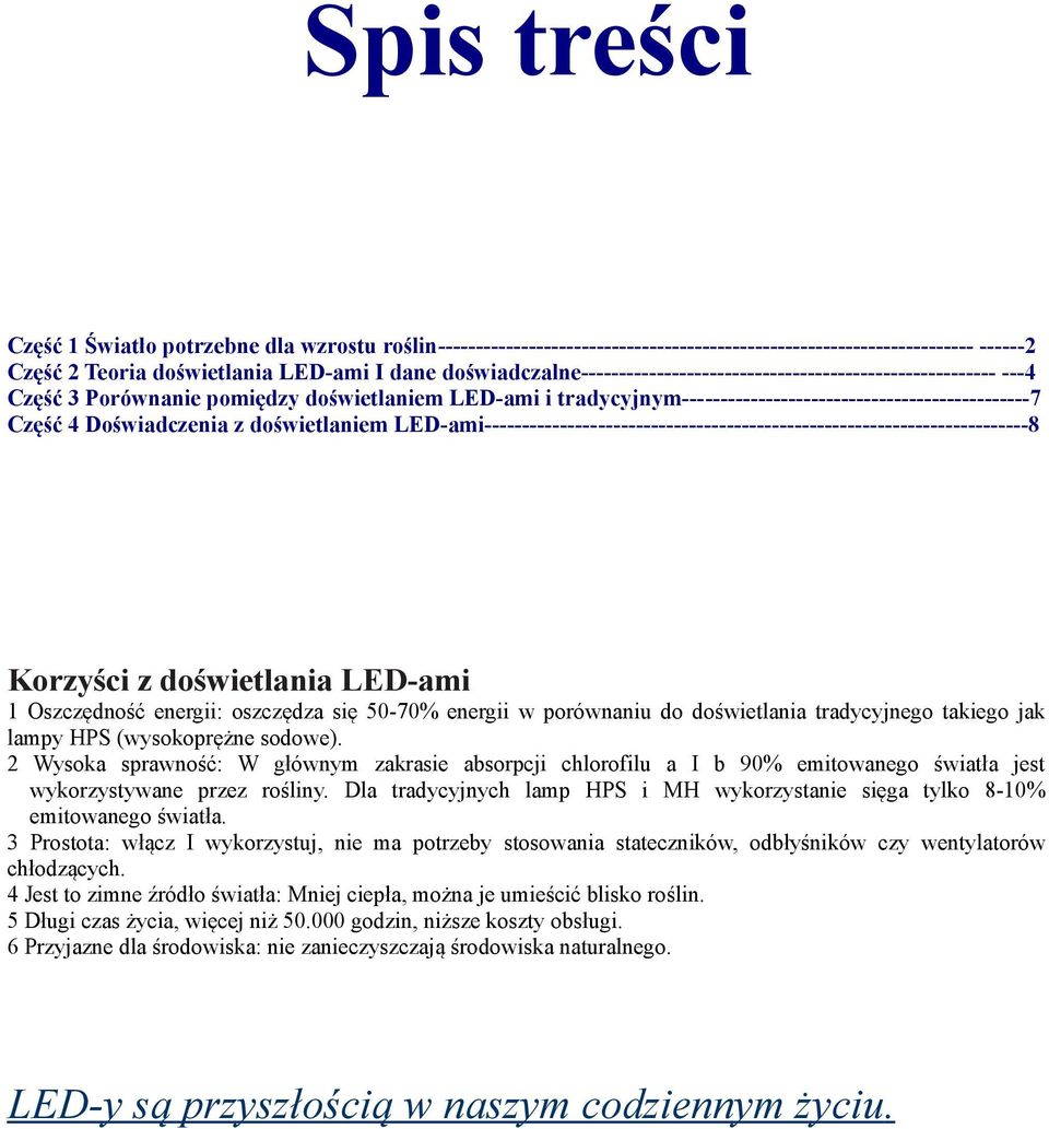 Doświadczenia z doświetlaniem LED-ami------------------------------------------------------------------------8 Korzyści z doświetlania LED-ami 1 Oszczędność energii: oszczędza się 50-70% energii w