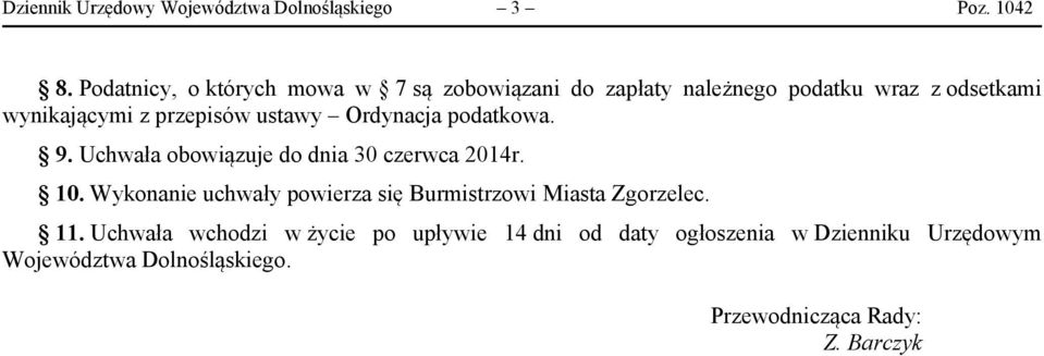 ustawy Ordynacja podatkowa. 9. Uchwała obowiązuje do dnia 30 czerwca 2014r. 10.