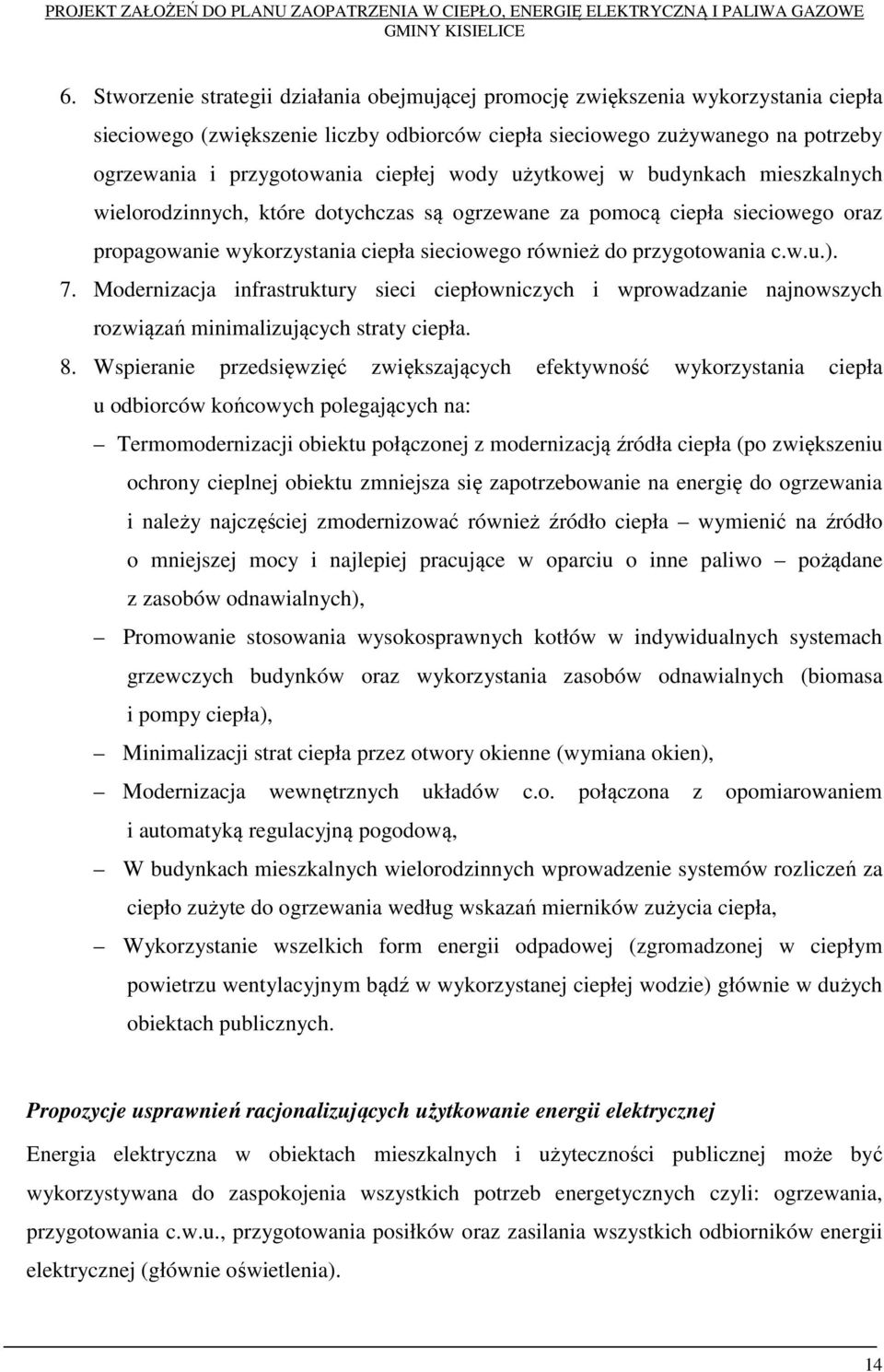 w.u.). 7. Modernizacja infrastruktury sieci ciepłowniczych i wprowadzanie najnowszych rozwiązań minimalizujących straty ciepła. 8.
