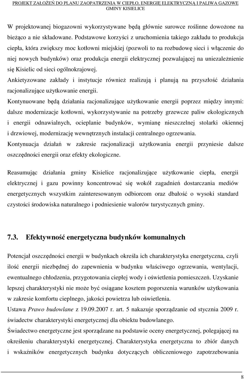 energii elektrycznej pozwalającej na uniezależnienie się Kisielic od sieci ogólnokrajowej.