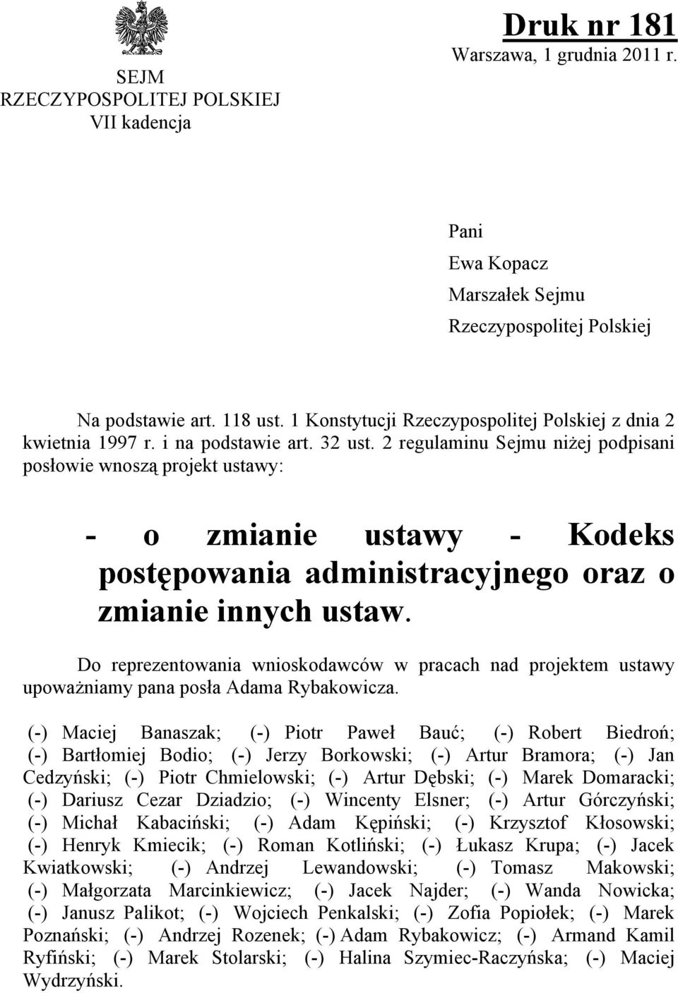 2 regulaminu Sejmu niżej podpisani posłowie wnoszą projekt ustawy: - o zmianie ustawy - Kodeks postępowania administracyjnego oraz o zmianie innych ustaw.