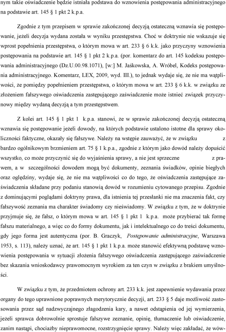 145 kodeksu postępowania administracyjnego (Dz.U.00.98.1071), [w:] M. Jaśkowska, A. Wróbel, Kodeks postępowania administracyjnego. Komentarz, LEX, 2009, wyd. III.