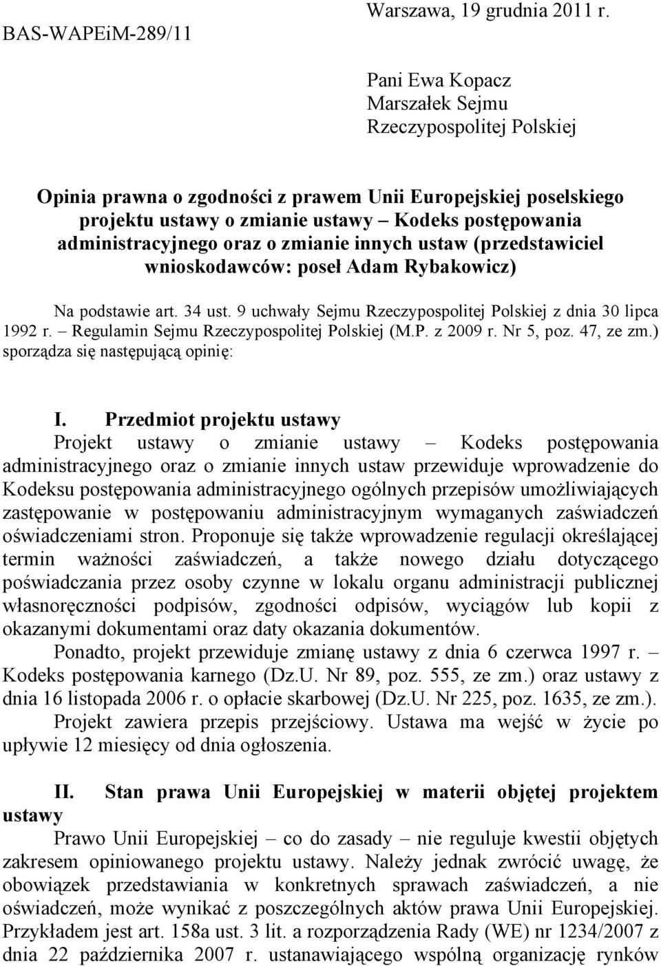 o zmianie innych ustaw (przedstawiciel wnioskodawców: poseł Adam Rybakowicz) Na podstawie art. 34 ust. 9 uchwały Sejmu Rzeczypospolitej Polskiej z dnia 30 lipca 1992 r.