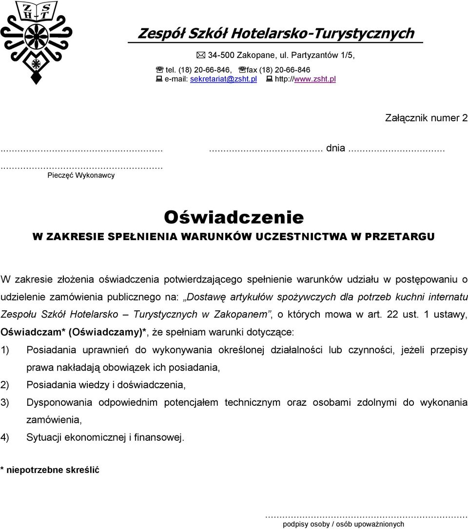 .. Pieczęć Wykonawcy Oświadczenie W ZAKRESIE SPEŁNIENIA WARUNKÓW UCZESTNICTWA W PRZETARGU W zakresie złożenia oświadczenia potwierdzającego spełnienie warunków udziału w postępowaniu o udzielenie