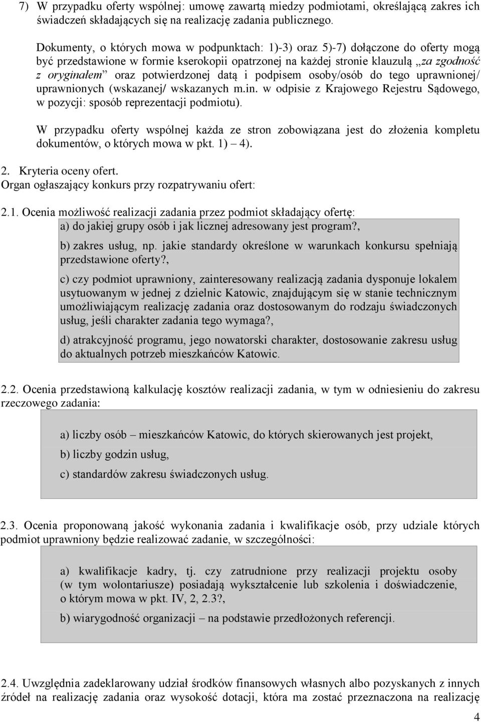 potwierdzonej datą i podpisem osoby/osób do tego uprawnionej/ uprawnionych (wskazanej/ wskazanych m.in. w odpisie z Krajowego Rejestru Sądowego, w pozycji: sposób reprezentacji podmiotu).