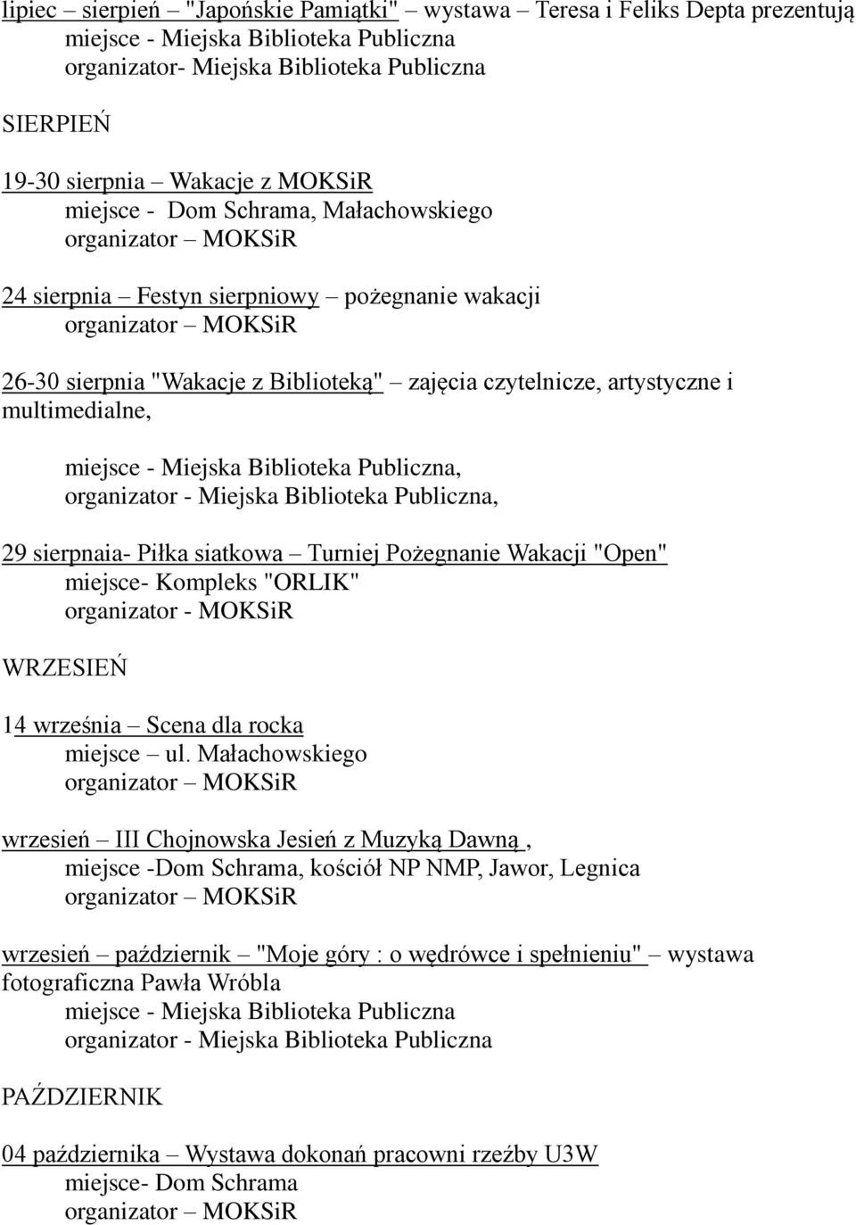 Pożegnanie Wakacji "Open" miejsce- Kompleks "ORLIK" organizator - MOKSiR WRZESIEŃ 14 września Scena dla rocka miejsce ul.