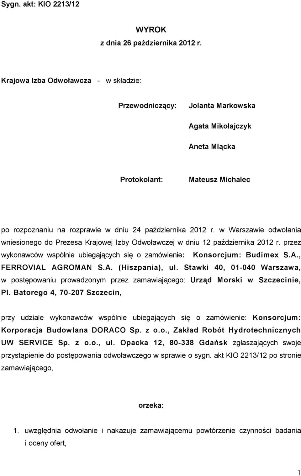 w Warszawie odwołania wniesionego do Prezesa Krajowej Izby Odwoławczej w dniu 12 października 2012 r. przez wykonawców wspólnie ubiegających się o zamówienie: Konsorcjum: Budimex S.A.