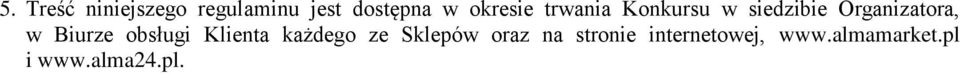 w Biurze obsługi Klienta każdego ze Sklepów oraz na