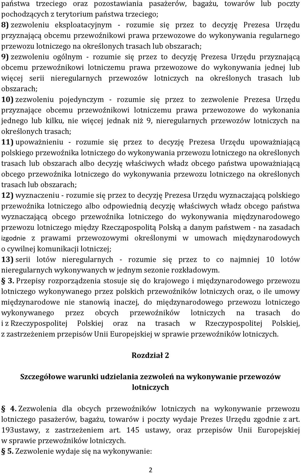 Urzędu przyznającą obcemu przewoźnikowi lotniczemu prawa przewozowe do wykonywania jednej lub więcej serii nieregularnych przewozów lotniczych na określonych trasach lub obszarach; 10) zezwoleniu