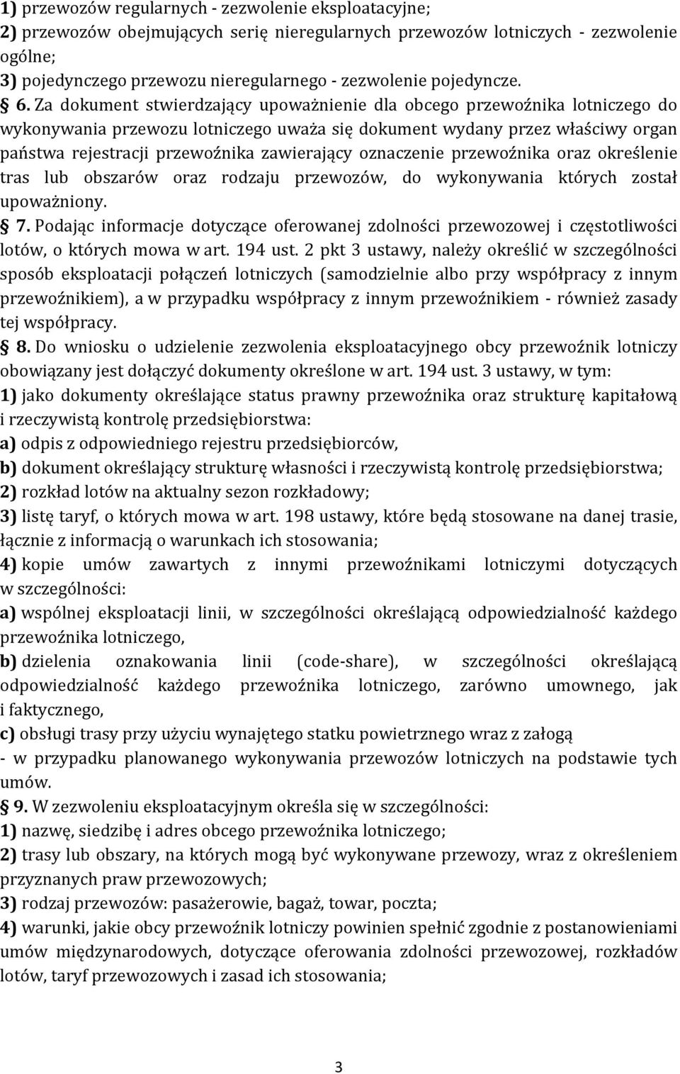 Za dokument stwierdzający upoważnienie dla obcego przewoźnika lotniczego do wykonywania przewozu lotniczego uważa się dokument wydany przez właściwy organ państwa rejestracji przewoźnika zawierający