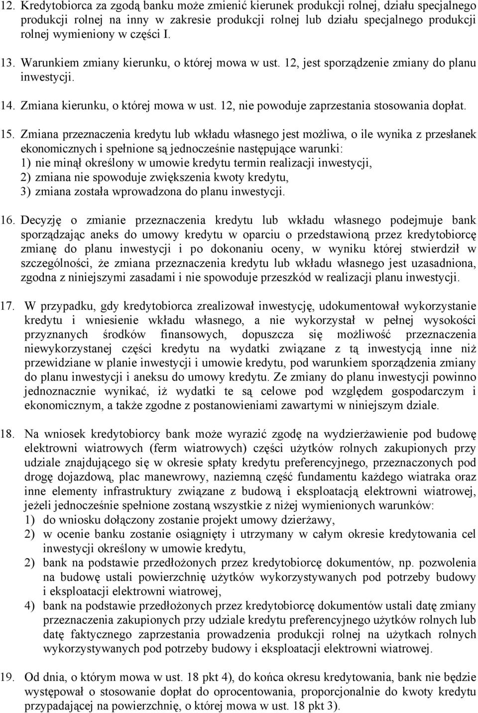 12, nie powoduje zaprzestania stosowania dopłat. 15.