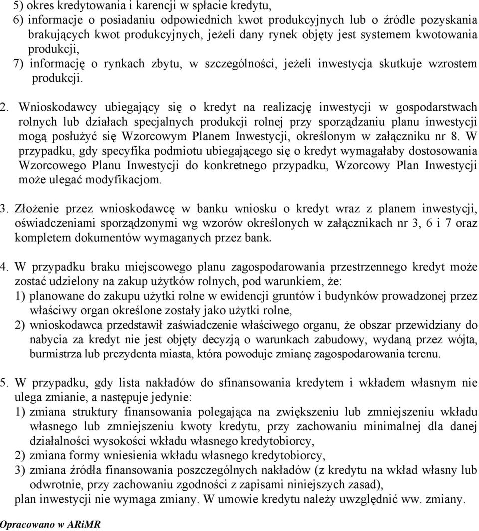 Wnioskodawcy ubiegający się o kredyt na realizację inwestycji w gospodarstwach rolnych lub działach specjalnych produkcji rolnej przy sporządzaniu planu inwestycji mogą posłużyć się Wzorcowym Planem