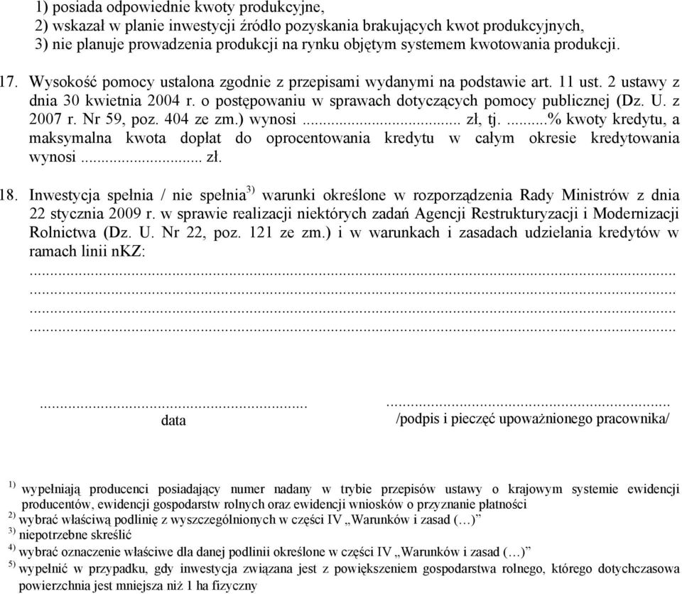 z 2007 r. Nr 59, poz. 404 ze zm.) wynosi... zł, tj....% kwoty kredytu, a maksymalna kwota dopłat do oprocentowania kredytu w całym okresie kredytowania wynosi... zł. 18.