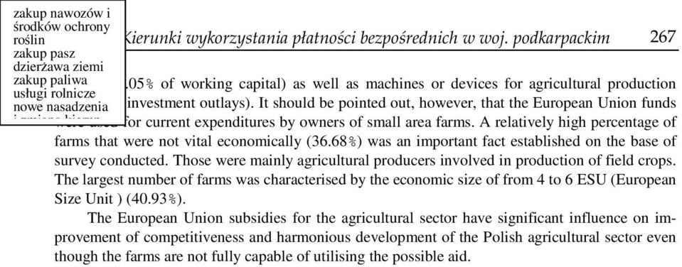 It should be pointed out, however, that the European Union funds i zmiana were kierun- used for current expenditures by owners of small area farms.