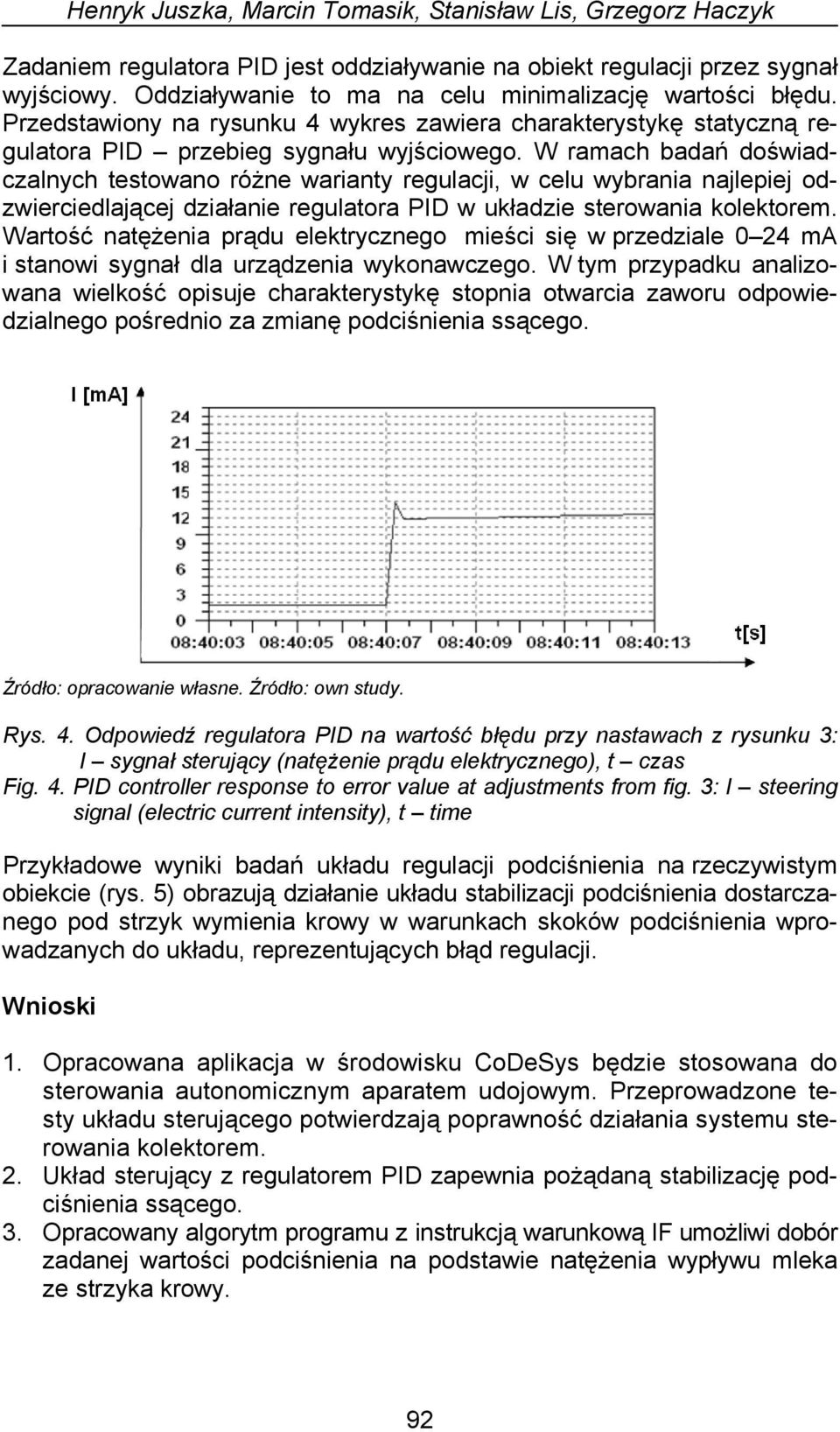 W ramach badań doświadczalnych testowano różne warianty regulacji, w celu wybrania najlepiej odzwierciedlającej działanie regulatora PID w układzie sterowania kolektorem.