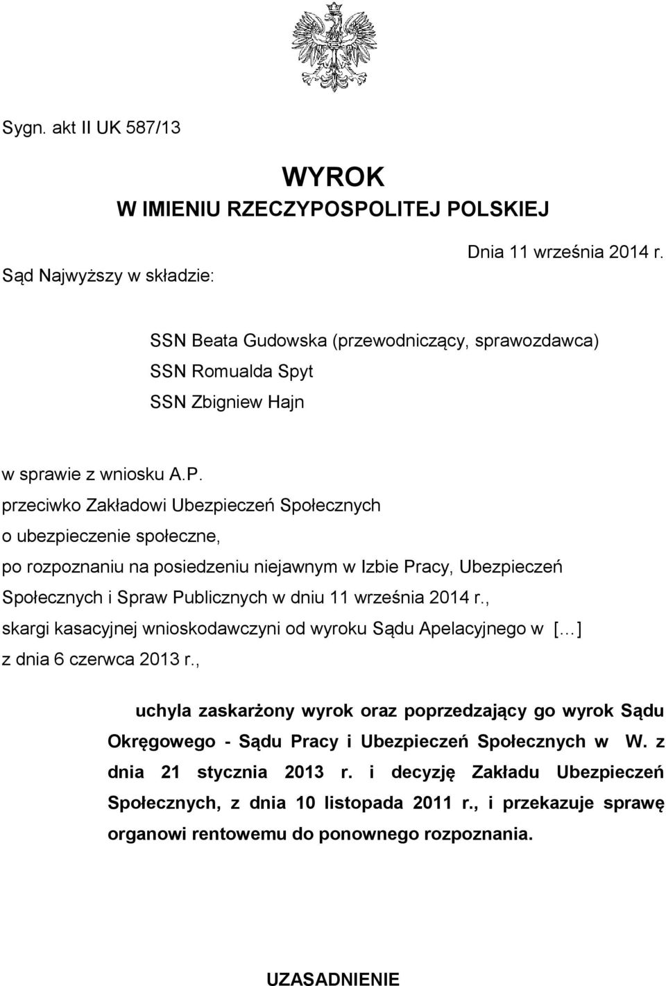 przeciwko Zakładowi Ubezpieczeń Społecznych o ubezpieczenie społeczne, po rozpoznaniu na posiedzeniu niejawnym w Izbie Pracy, Ubezpieczeń Społecznych i Spraw Publicznych w dniu 11 września 2014 r.