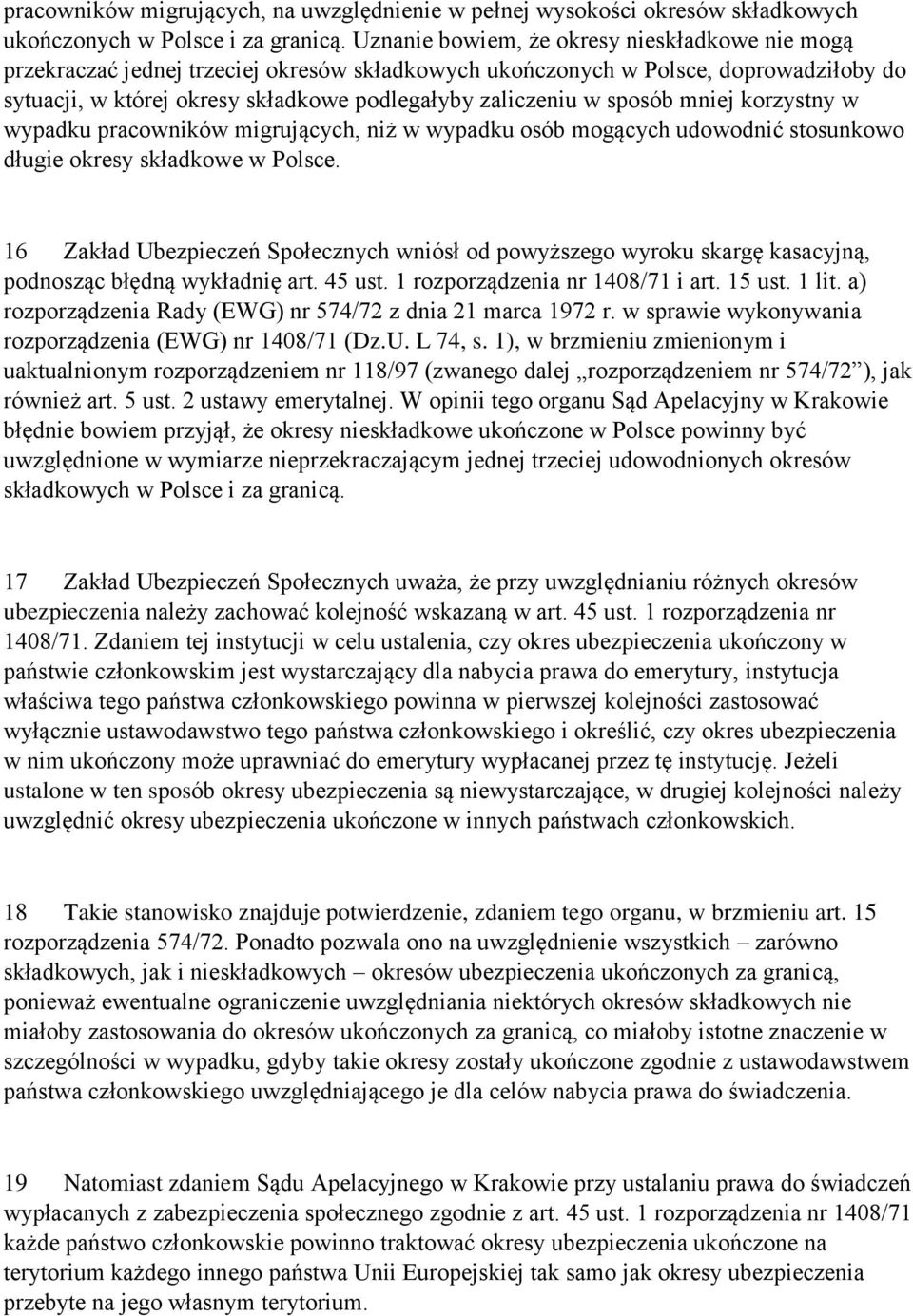 sposób mniej korzystny w wypadku pracowników migrujących, niż w wypadku osób mogących udowodnić stosunkowo długie okresy składkowe w Polsce.