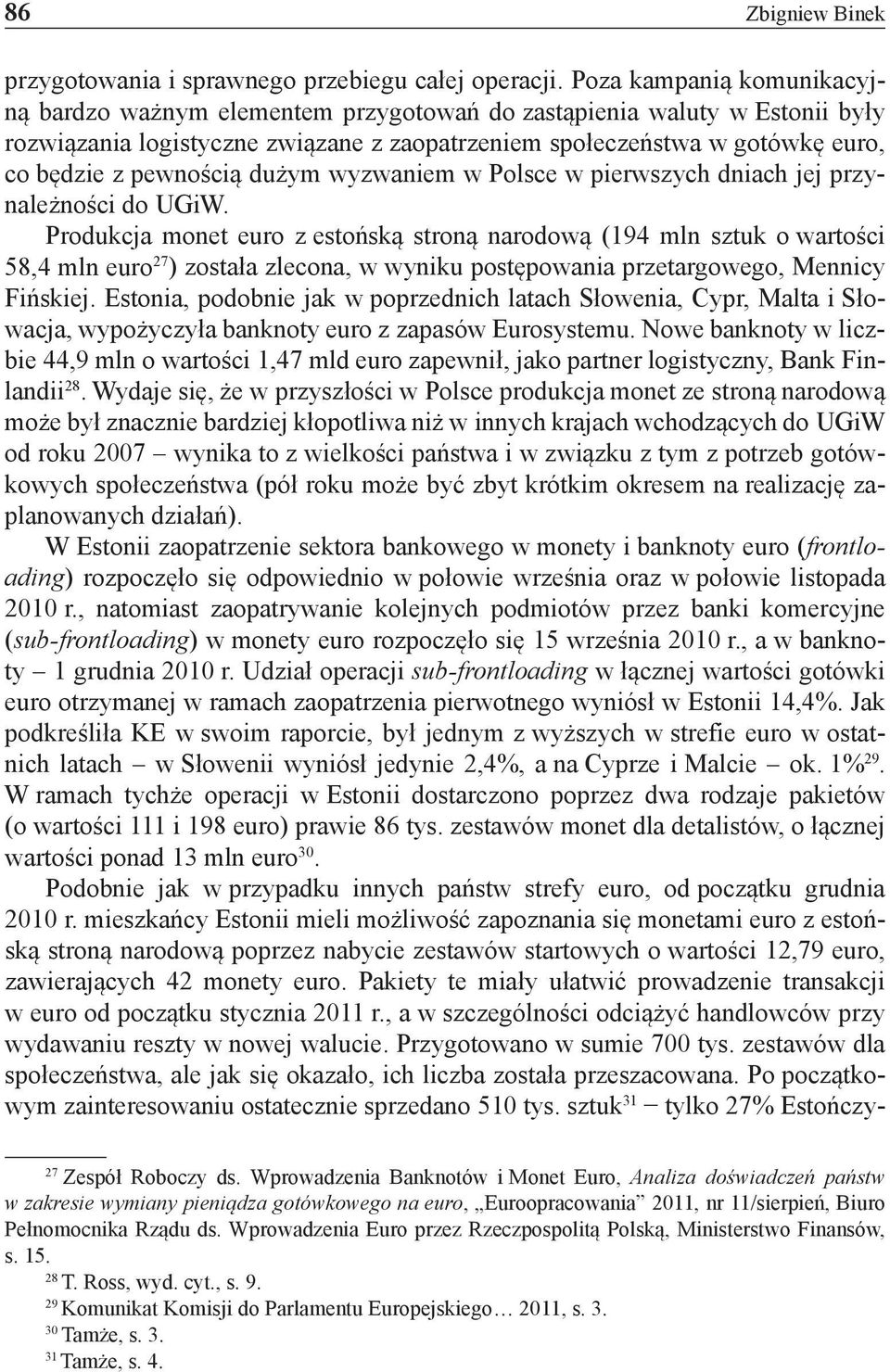 pewnością dużym wyzwaniem w Polsce w pierwszych dniach jej przynależności do UGiW.