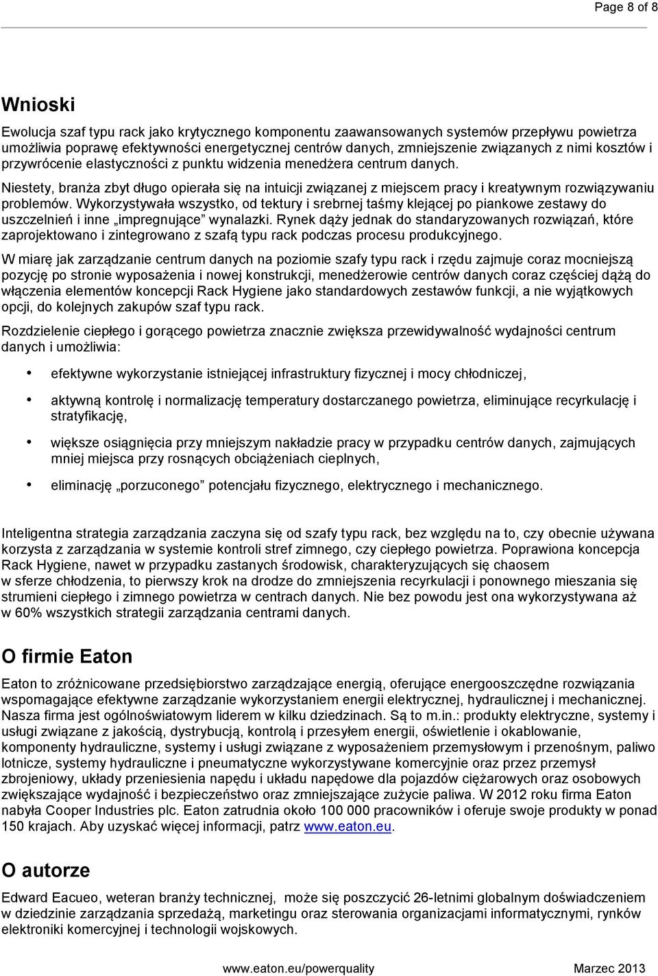 Niestety, branża zbyt długo opierała się na intuicji związanej z miejscem pracy i kreatywnym rozwiązywaniu problemów.