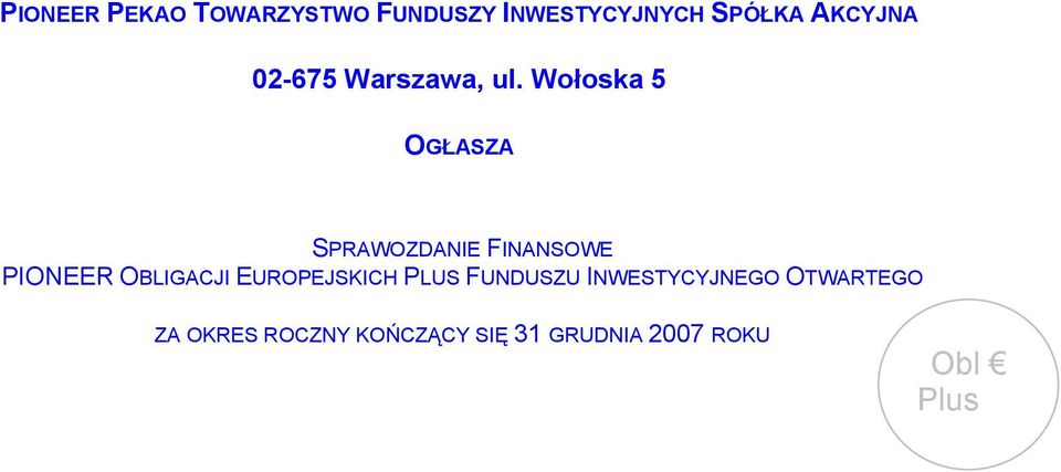 Wołoska 5 OGŁASZA SPRAWOZDANIE FINANSOWE PIONEER OBLIGACJI
