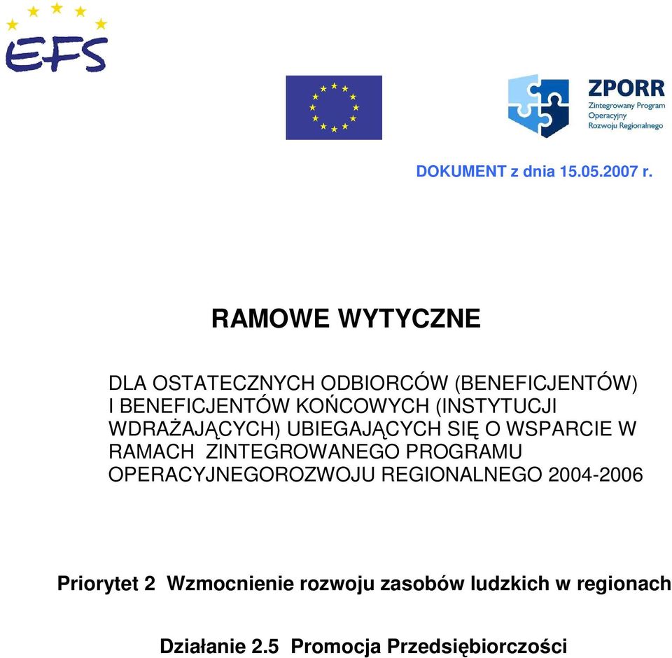 (INSTYTUCJI WDRAśAJĄCYCH) UBIEGAJĄCYCH SIĘ O WSPARCIE W RAMACH ZINTEGROWANEGO PROGRAMU