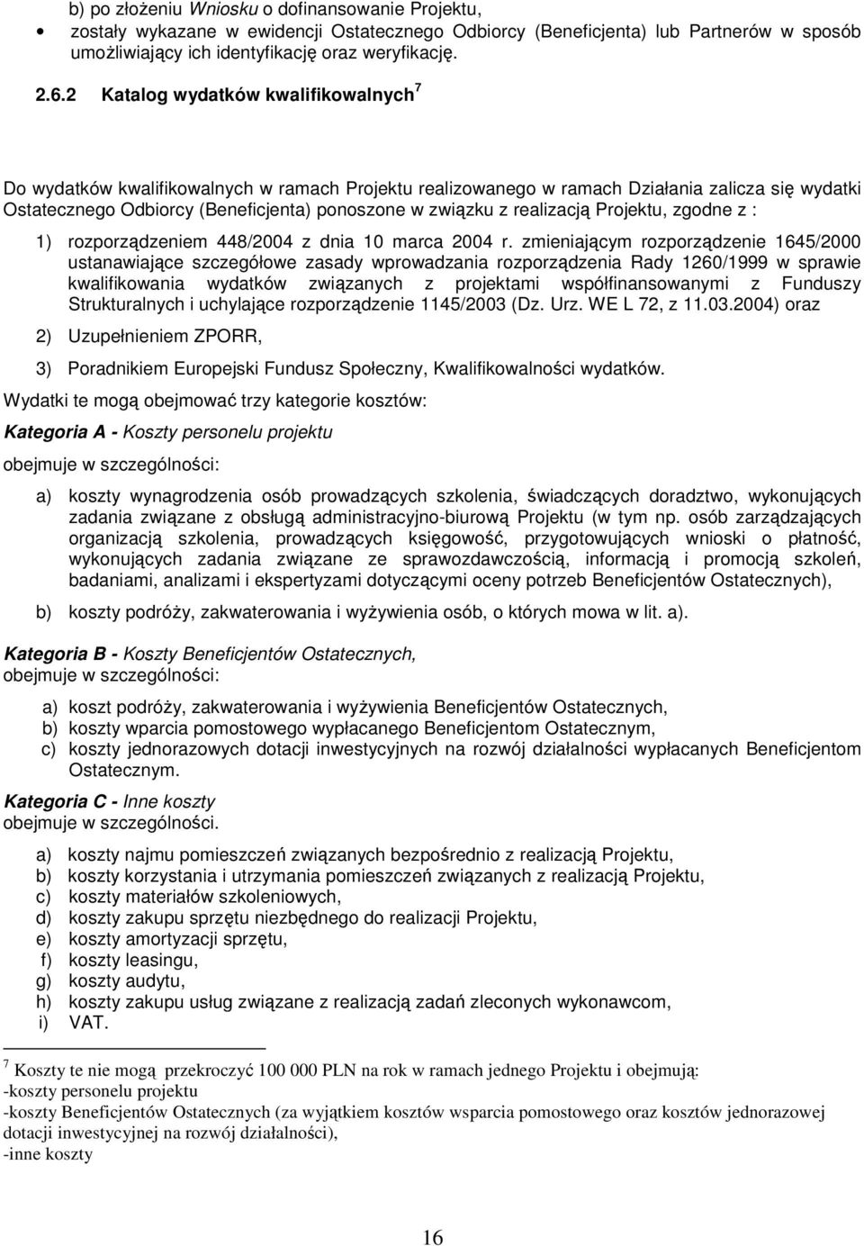 realizacją Projektu, zgodne z : 1) rozporządzeniem 448/2004 z dnia 10 marca 2004 r.