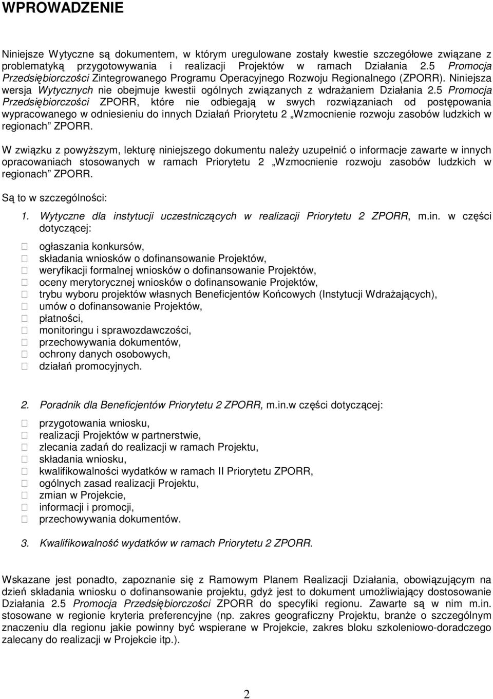 5 Promocja Przedsiębiorczości ZPORR, które nie odbiegają w swych rozwiązaniach od postępowania wypracowanego w odniesieniu do innych Działań Priorytetu 2 Wzmocnienie rozwoju zasobów ludzkich w