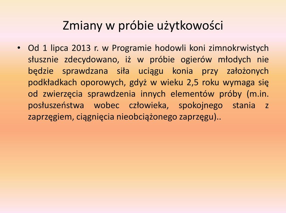 sprawdzana siła uciągu konia przy założonych podkładkach oporowych, gdyż w wieku 2,5 roku wymaga się