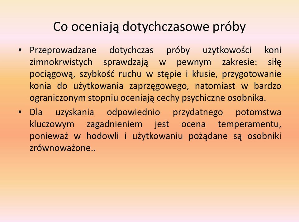 natomiast w bardzo ograniczonym stopniu oceniają cechy psychiczne osobnika.
