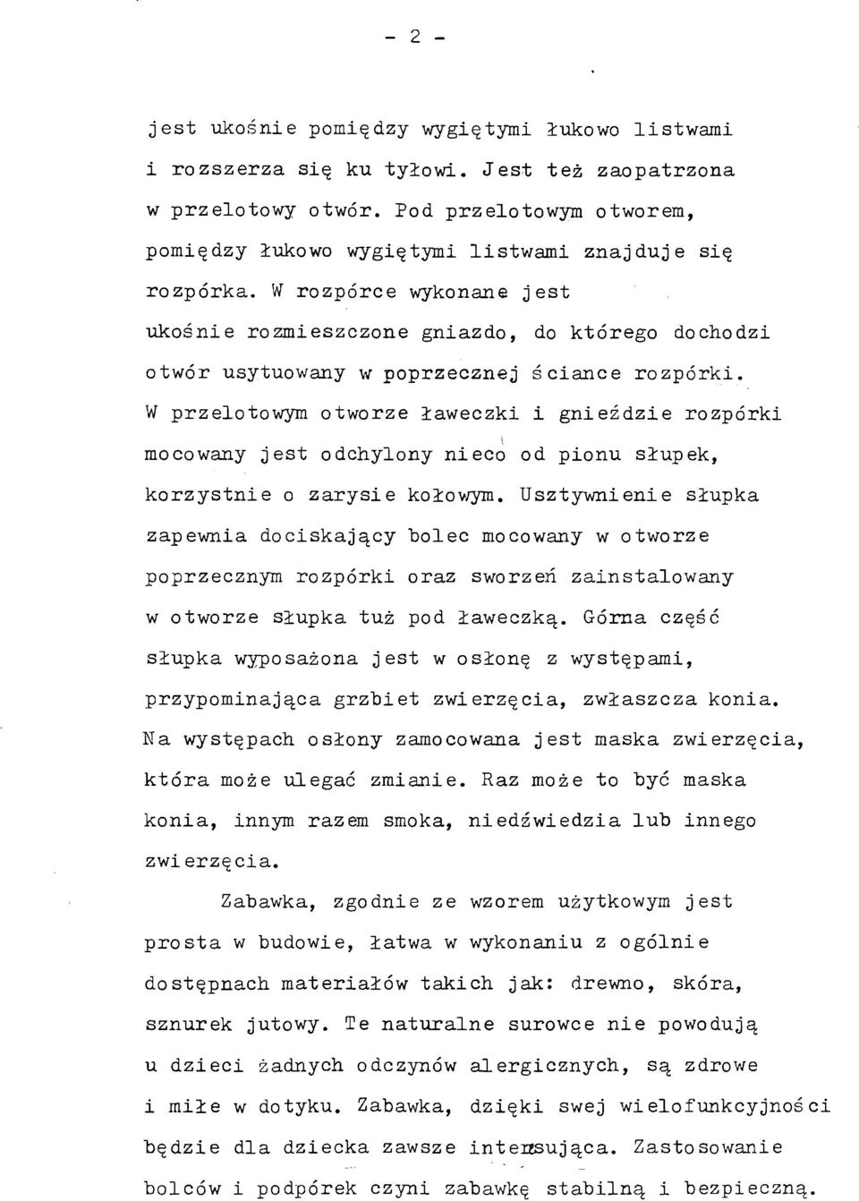 W rozpórce wykonane jest ukośnie rozmieszczone gniazdo, do którego dochodzi otwór usytuowany w poprzecznej ściance rozporki.