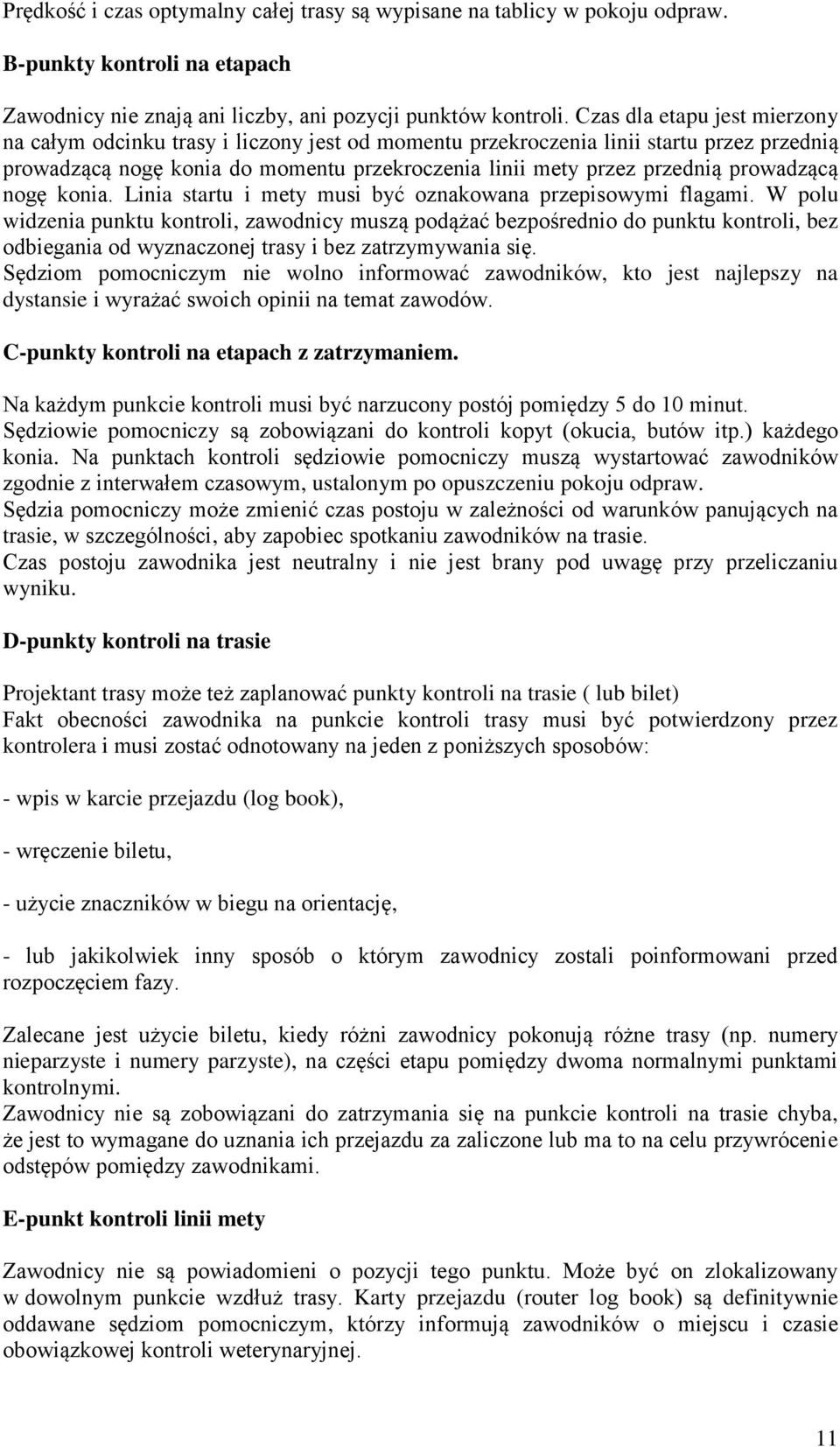 prowadzącą nogę konia. Linia startu i mety musi być oznakowana przepisowymi flagami.