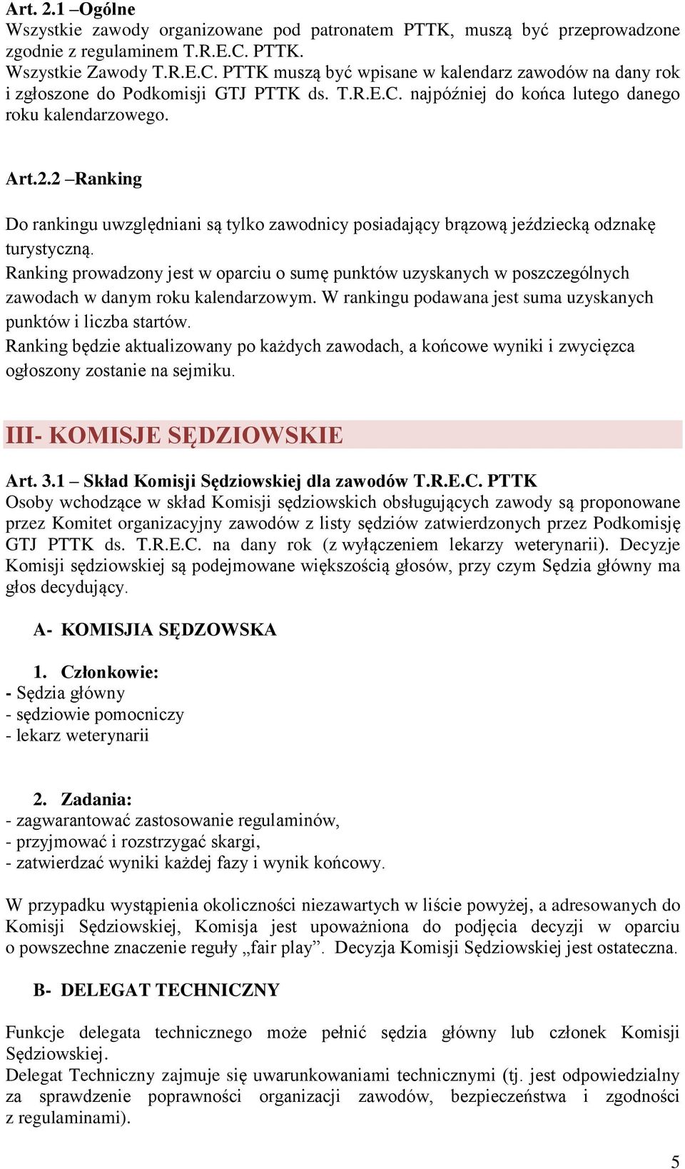2 Ranking Do rankingu uwzględniani są tylko zawodnicy posiadający brązową jeździecką odznakę turystyczną.