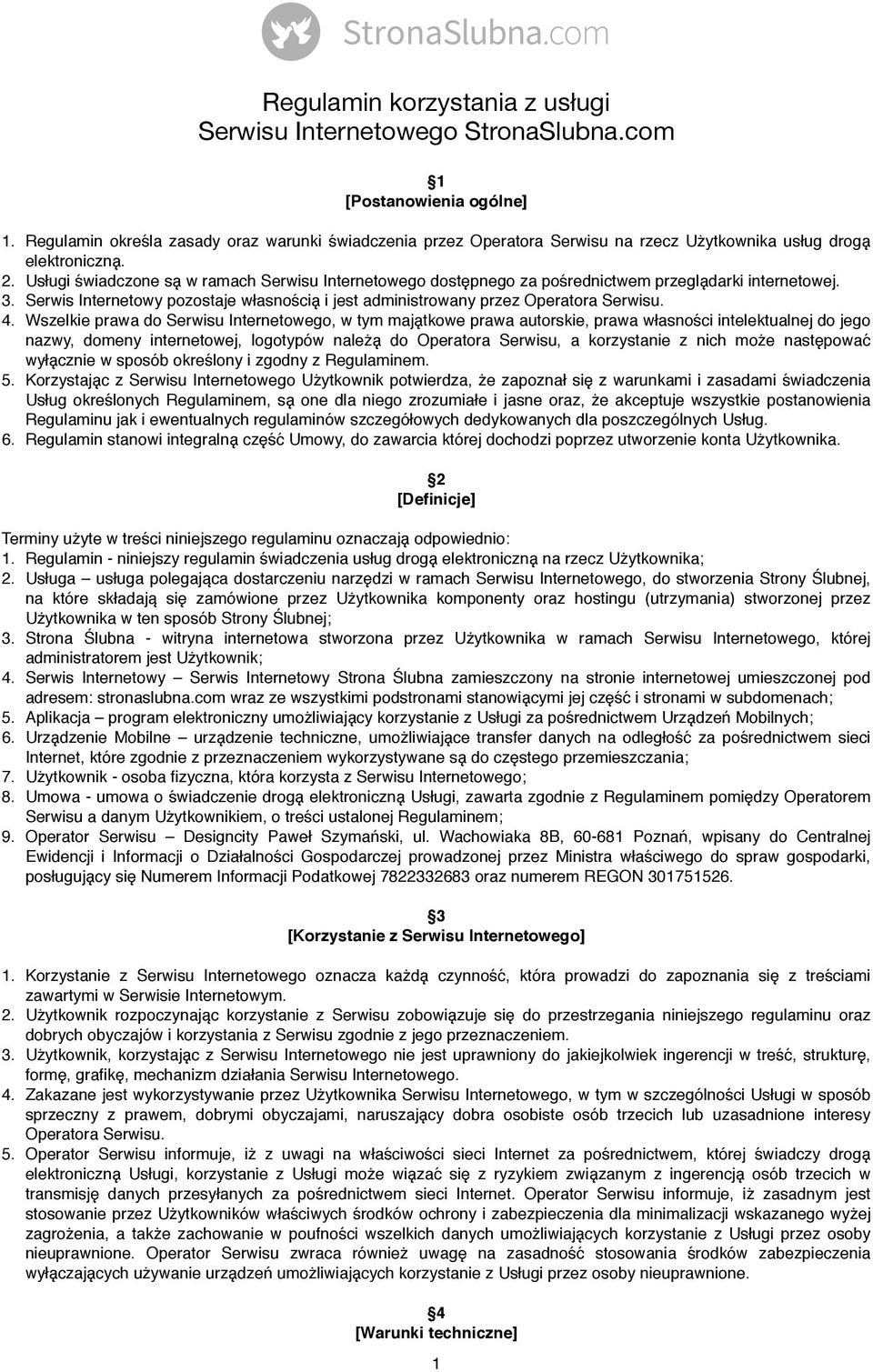 Usługi sẃiadczone sa w ramach Serwisu Internetowego doste pnego za posŕednictwem przegla darki internetowej. 3. Serwis Internetowy pozostaje własnosćia i jest administrowany przez Operatora Serwisu.