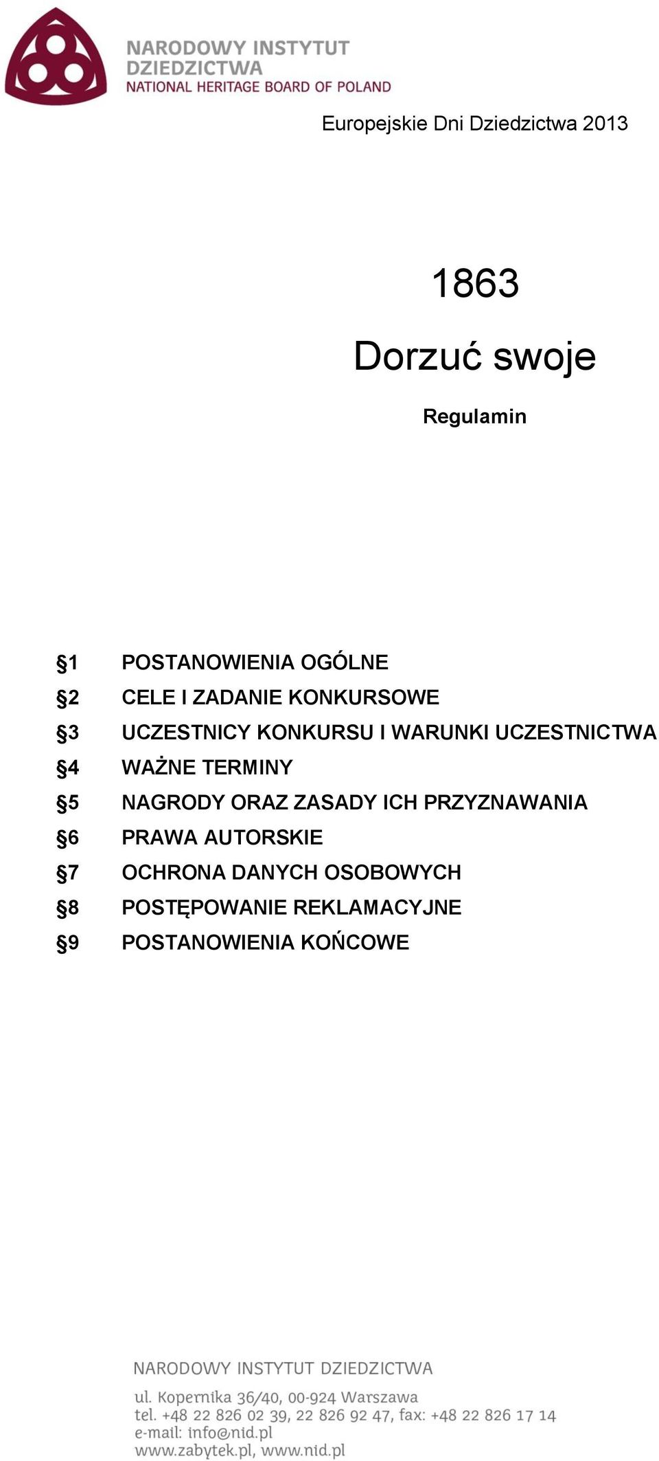 UCZESTNICTWA 4 WAŻNE TERMINY 5 NAGRODY ORAZ ZASADY ICH PRZYZNAWANIA 6 PRAWA