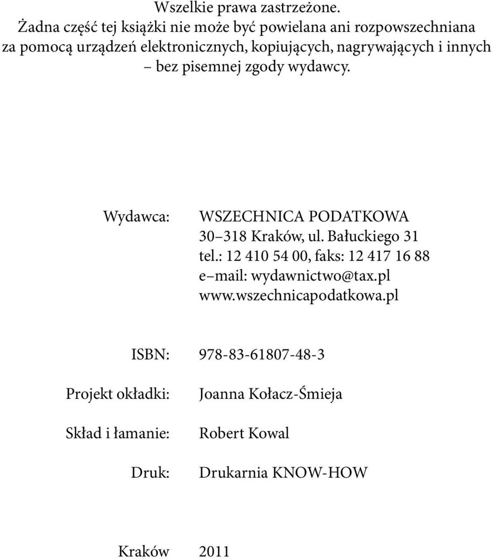 nagrywających i innych bez pisemnej zgody wydawcy. Wydawca: WSZECHNICA PODATKOWA 30 318 Kraków, ul. Bałuckiego 31 tel.