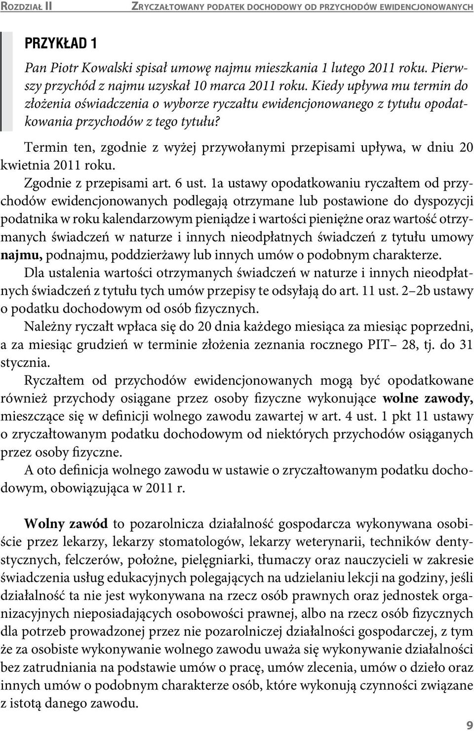 Termin ten, zgodnie z wyżej przywołanymi przepisami upływa, w dniu 20 kwietnia 2011 roku. Zgodnie z przepisami art. 6 ust.