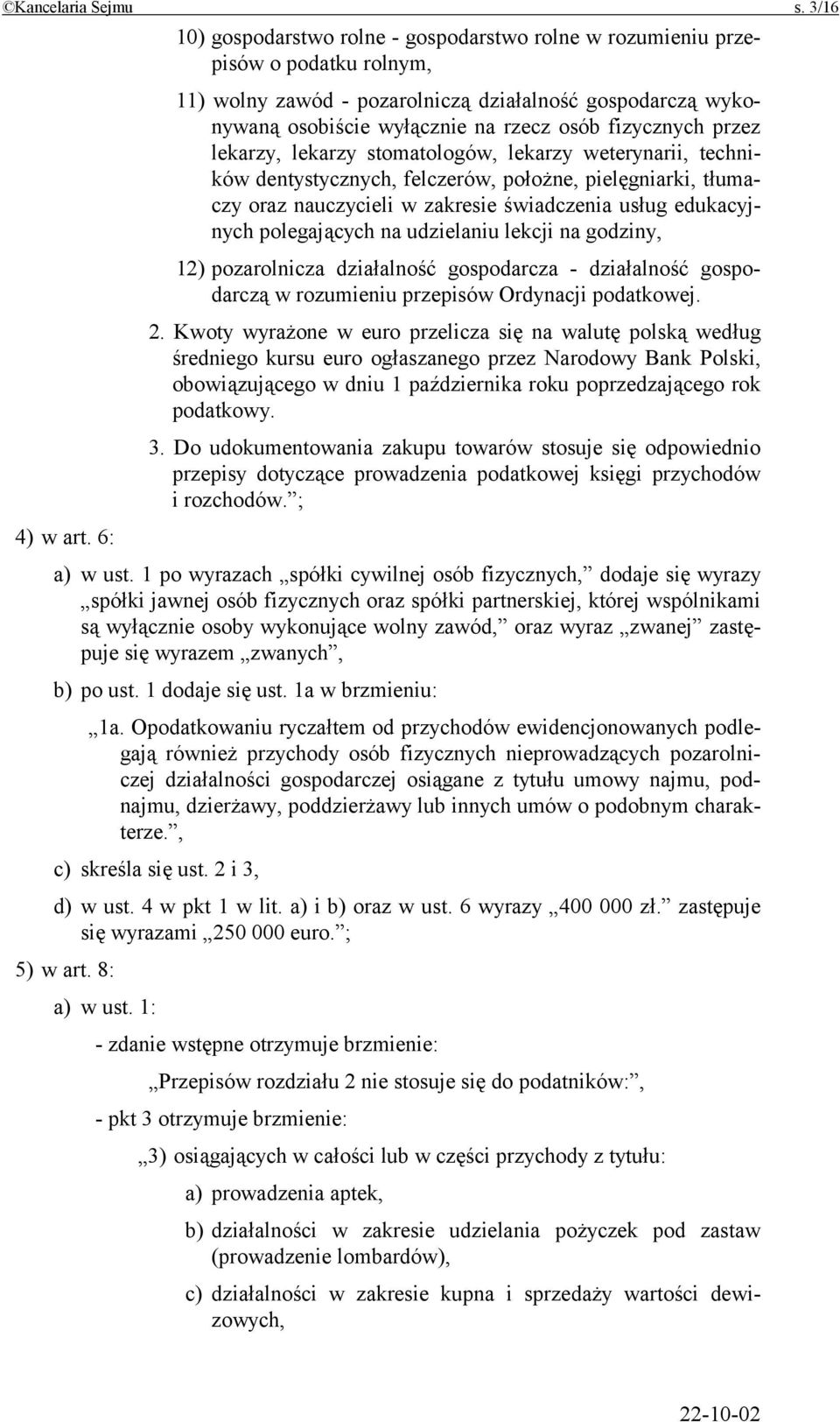 fizycznych przez lekarzy, lekarzy stomatologów, lekarzy weterynarii, techników dentystycznych, felczerów, położne, pielęgniarki, tłumaczy oraz nauczycieli w zakresie świadczenia usług edukacyjnych
