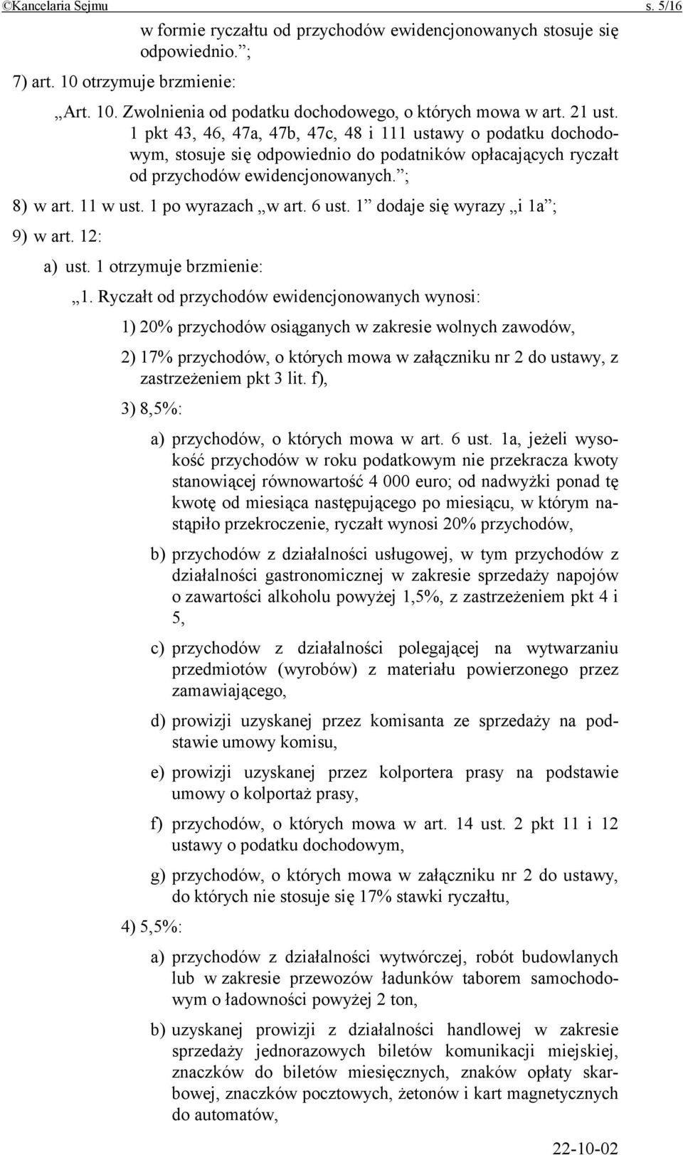 1 po wyrazach w art. 6 ust. 1 dodaje się wyrazy i 1a ; 9) w art. 12: a) ust. 1 otrzymuje brzmienie: 1.