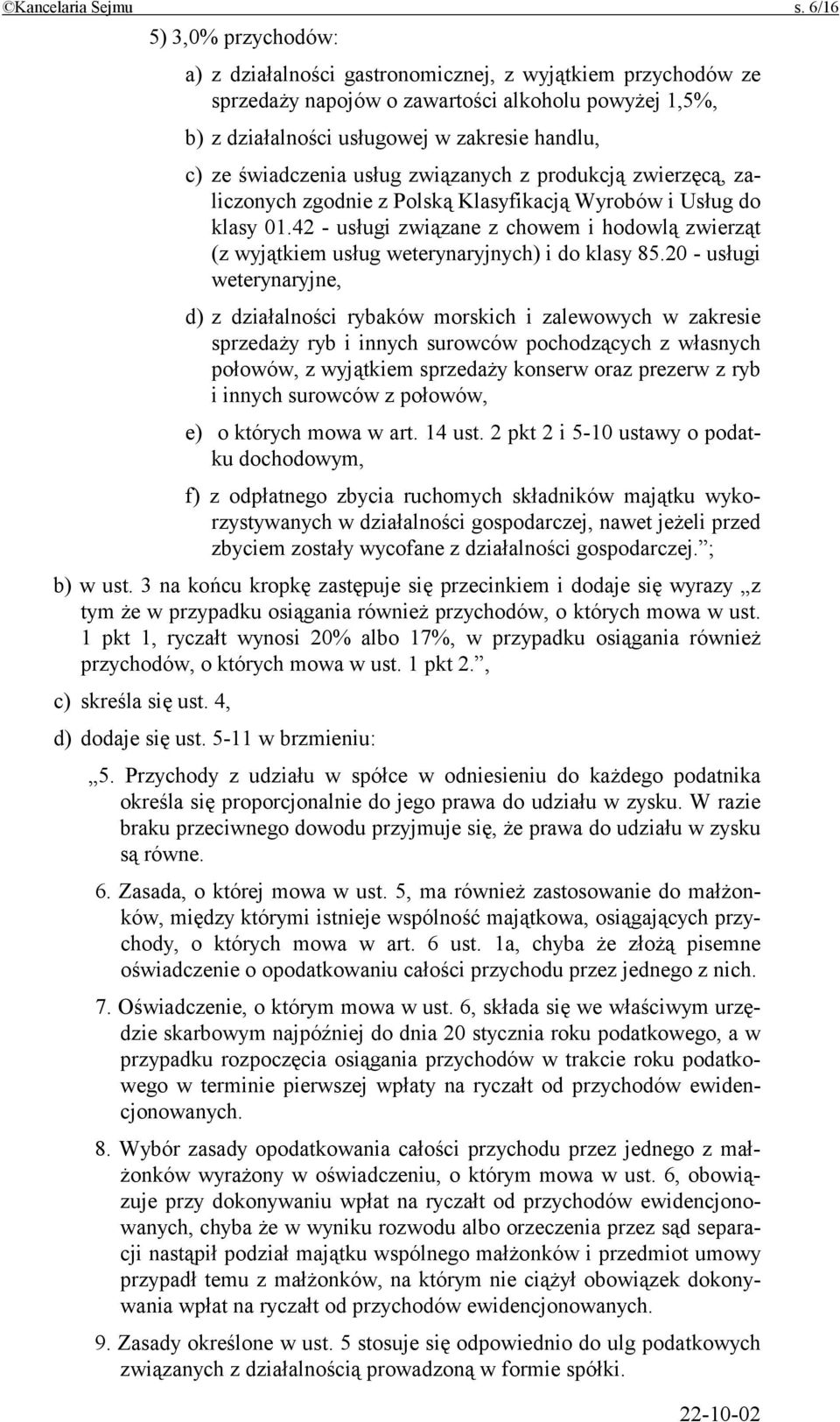 świadczenia usług związanych z produkcją zwierzęcą, zaliczonych zgodnie z Polską Klasyfikacją Wyrobów i Usług do klasy 01.