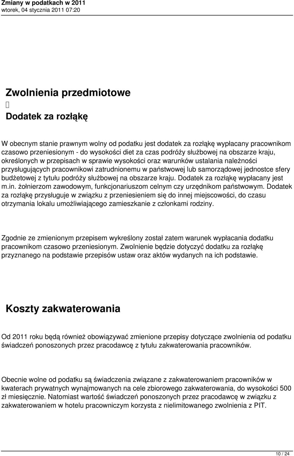 z tytułu podróży służbowej na obszarze kraju. Dodatek za rozłąkę wypłacany jest m.in. żołnierzom zawodowym, funkcjonariuszom celnym czy urzędnikom państwowym.