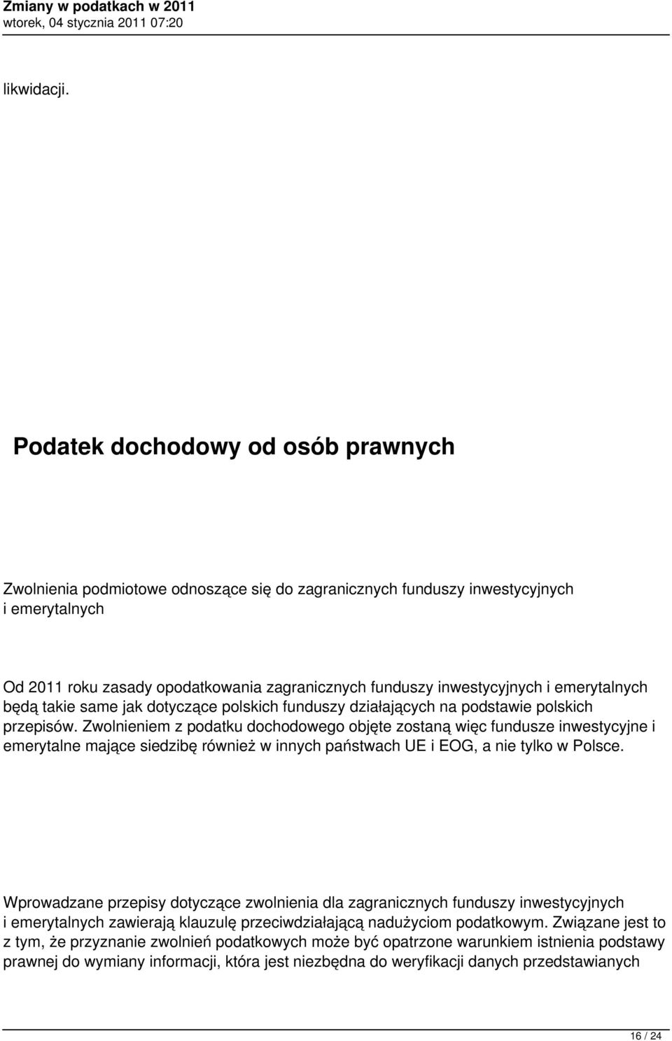 i emerytalnych będą takie same jak dotyczące polskich funduszy działających na podstawie polskich przepisów.