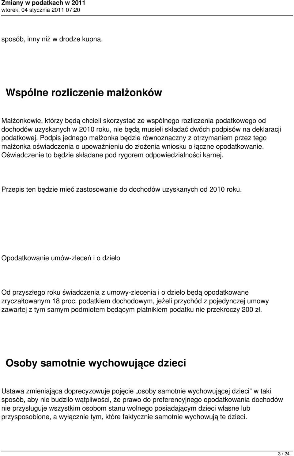 deklaracji podatkowej. Podpis jednego małżonka będzie równoznaczny z otrzymaniem przez tego małżonka oświadczenia o upoważnieniu do złożenia wniosku o łączne opodatkowanie.