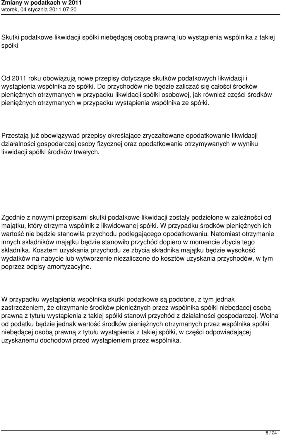 Do przychodów nie będzie zaliczać się całości środków pieniężnych otrzymanych w przypadku likwidacji spółki osobowej, jak również części środków pieniężnych otrzymanych w przypadku wystąpienia 