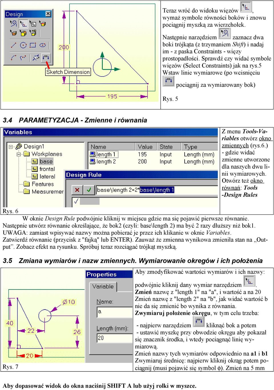 5 Wstaw linie wymiarowe (po wcisnięciu Rys. 5 pociągnij za wymiarowany bok) 3.4 PARAMETYZACJA - Zmienne i równania Z menu Tools-Variables otwórz okno zmiennych (rys.6.