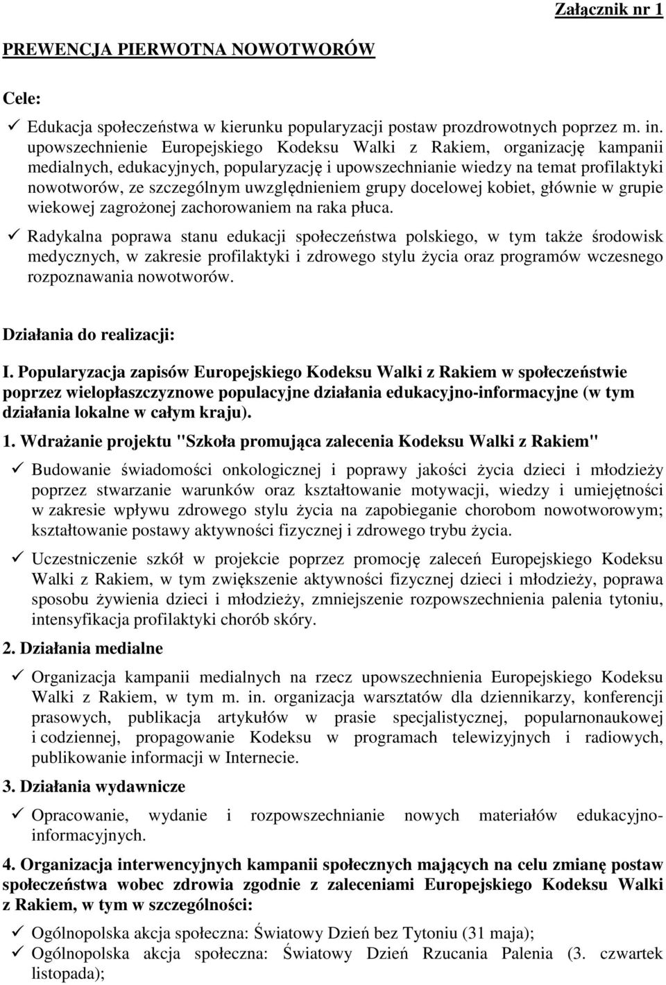 uwzględnieniem grupy docelowej kobiet, głównie w grupie wiekowej zagrożonej zachorowaniem na raka płuca.