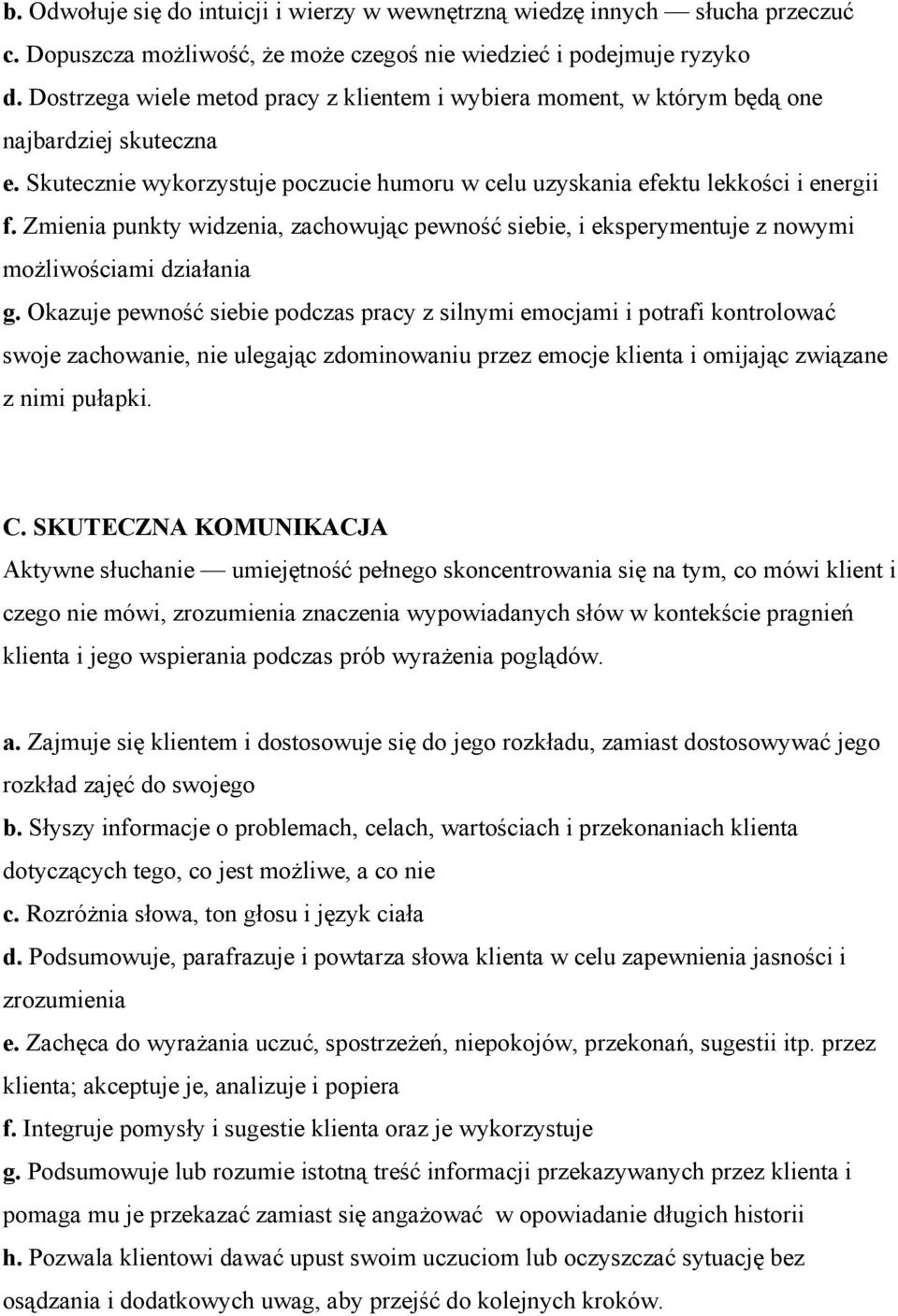 Zmienia punkty widzenia, zachowując pewność siebie, i eksperymentuje z nowymi możliwościami działania g.