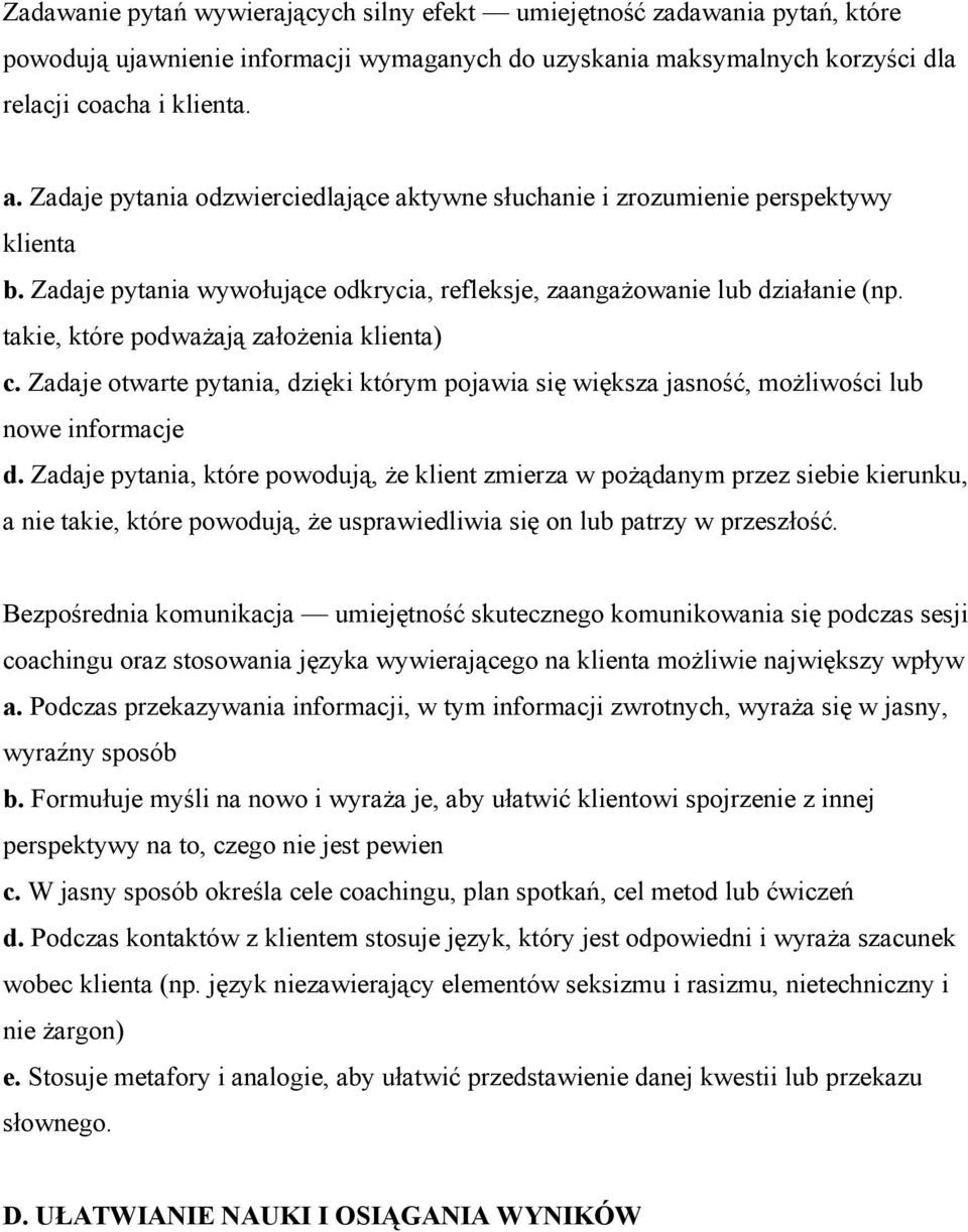 takie, które podważają założenia klienta) c. Zadaje otwarte pytania, dzięki którym pojawia się większa jasność, możliwości lub nowe informacje d.